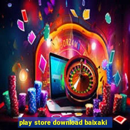 play store download baixaki